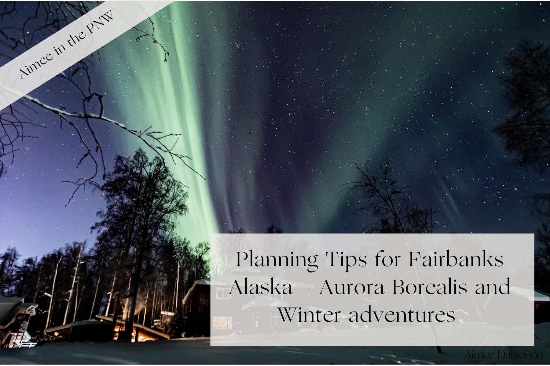Fairbanks Alaska Aurora Tips