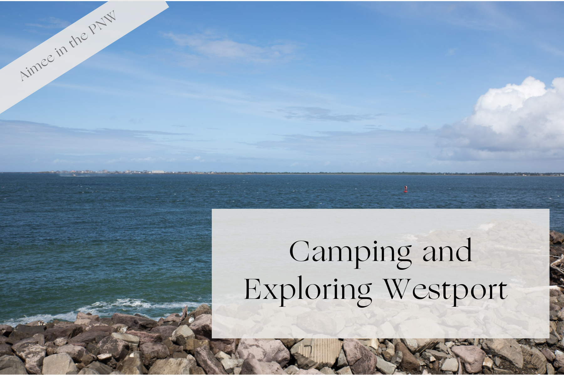 Camping and Exploring in Westport Washington
